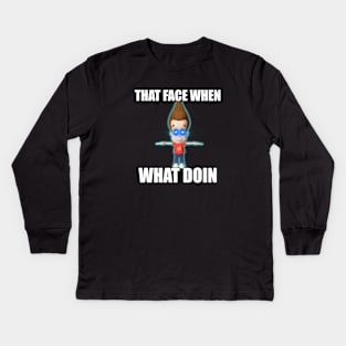 What Doin Kids Long Sleeve T-Shirt